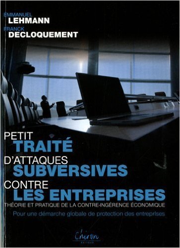 Petit Trait d'Attaques Subversives Contre les Entreprises : thorie et pratique de la contre-ingrence conomique | 25,08 